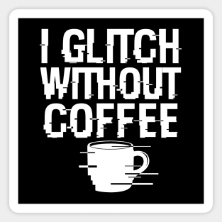 Cool Coffee Glitch Techie Meme Gift For Coffee Lovers Magnet